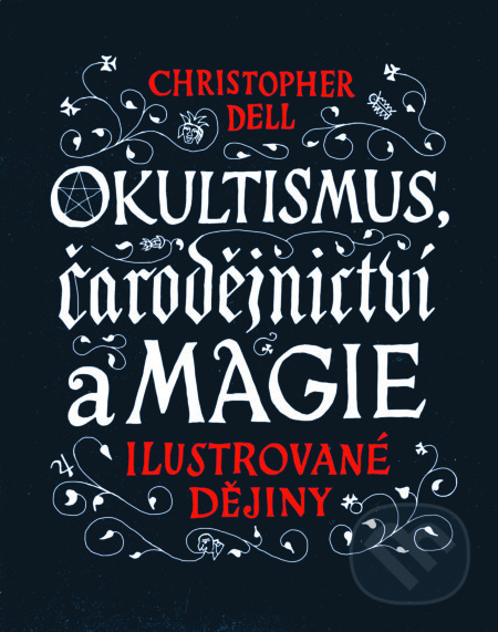 Kniha: Okultismus, čarodejnictví a magie (Christopher Dell). Slovart, 2017 Kniha: Okultismus, čarodejnictví a magie (Christopher Dell). Slovart, 2017