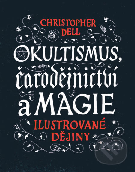Okultismus, čarodejnictví a magie - Christopher Dell, Slovart, 2017
