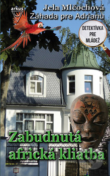 Kniha: Zabudnutá africká kliatba (Jela Mlčochová). Arkus, 2017 Kniha: Zabudnutá africká kliatba (Jela Mlčochová). Arkus, 2017