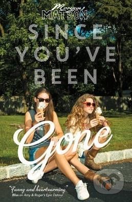 Kniha: Since You've Been Gone (Morgan Matson). Simon & Schuster, 2014 Kniha: Since You've Been Gone (Morgan Matson). Simon & Schuster, 2014