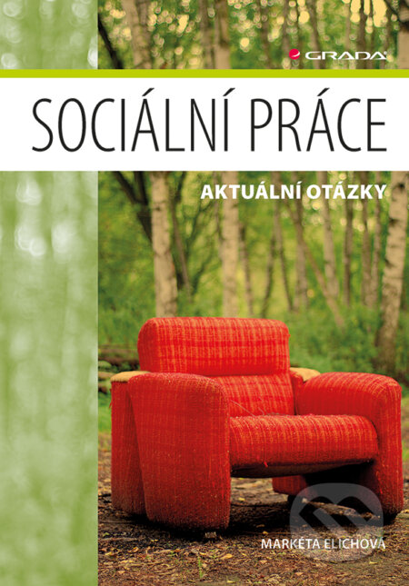 E-kniha: Sociální práce (Markéta Elichová). Grada, 2017 E-kniha: Sociální práce (Markéta Elichová). Grada, 2017