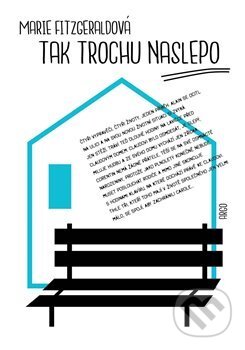 Kniha: Tak trochu naslepo (Marie Fitzgerald). Argo, 2017 Kniha: Tak trochu naslepo (Marie Fitzgerald). Argo, 2017