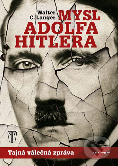 Kniha: Mysl Adolfa Hitlera (Walter C. Langer). Naše vojsko CZ, 2017 Kniha: Mysl Adolfa Hitlera (Walter C. Langer). Naše vojsko CZ, 2017