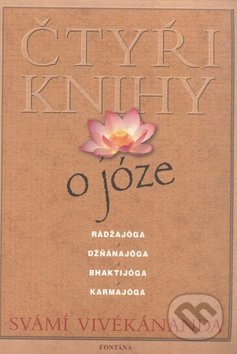 Kniha: Čtyři knihy o józe (Svámí Vivékánanda a Vivékánanda Svámí). Fontána, 2006 Kniha: Čtyři knihy o józe (Svámí Vivékánanda a Vivékánanda Svámí). Fontána, 2006