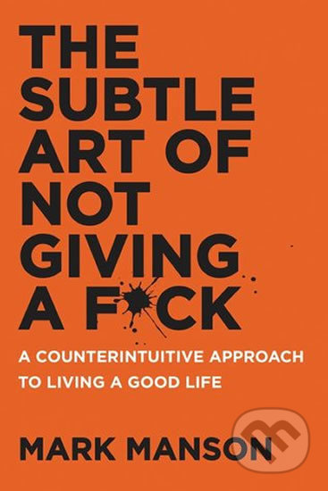 Kniha: The Subtle Art of Not Giving a F*ck (Mark Manson). HarperCollins, 2024 Kniha: The Subtle Art of Not Giving a F*ck (Mark Manson). HarperCollins, 2024