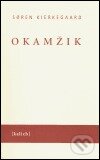 Kniha: Okamžik (Soren Kierkegaard). Kalich, 2005 Kniha: Okamžik (Soren Kierkegaard). Kalich, 2005