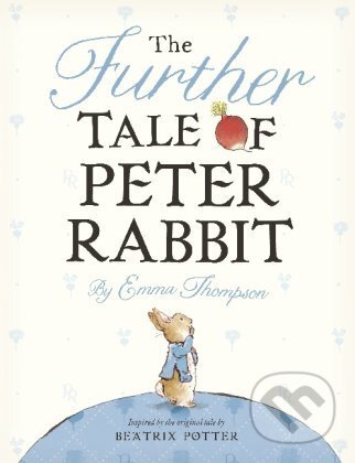 Kniha: The Further Tale of Peter Rabbit (Emma Thompson). Penguin Books, 2012 Kniha: The Further Tale of Peter Rabbit (Emma Thompson). Penguin Books, 2012
