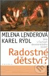 Kniha: Radostné dětství? (Milena Lenderová). Paseka, 2006 Kniha: Radostné dětství? (Milena Lenderová). Paseka, 2006