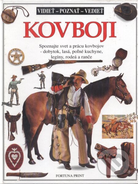 Kniha: Kovboji vidieť, poznať, vedieť (Fortuna Libri). Fortuna Libri, 2000 Kniha: Kovboji vidieť, poznať, vedieť (Fortuna Libri). Fortuna Libri, 2000