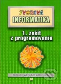 Kniha: Tvorivá informatika - 1. zošit z programovania (Andrej Blaho). Slovenské pedagogické nakladateľstvo - Mladé letá, 2009 Kniha: Tvorivá informatika - 1. zošit z programovania (Andrej Blaho). Slovenské pedagogické nakladateľstvo - Mladé letá, 2009