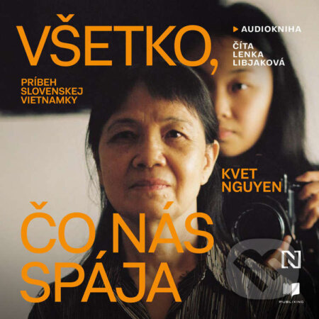 Audiokniha: Všetko, čo nás spája (Kvet Nguyen). Publixing a N Press, 2025 Audiokniha: Všetko, čo nás spája (Kvet Nguyen). Publixing a N Press, 2025