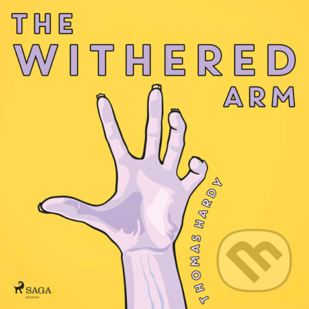 Audiokniha: The Withered Arm (EN) (Thomas Hardy). Saga Egmont, 2025 Audiokniha: The Withered Arm (EN) (Thomas Hardy). Saga Egmont, 2025
