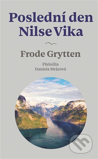 Kniha: Poslední den Nilse Vika (Frode Grytten). Nakladatelství Lidové noviny, 2025 Kniha: Poslední den Nilse Vika (Frode Grytten). Nakladatelství Lidové noviny, 2025