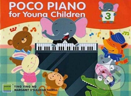 Kniha: Poco Piano For Young Children - Book 3 (Margaret O'Sullivan Farrell a Ying Ying Ng). Poco Studio, 2011 Kniha: Poco Piano For Young Children - Book 3 (Margaret O'Sullivan Farrell a Ying Ying Ng). Poco Studio, 2011