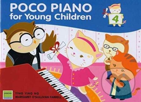 Kniha: Poco Piano For Young Children - Book 4 (Margaret O'Sullivan Farrell a Ying Ying Ng). Poco Studio, 2011 Kniha: Poco Piano For Young Children - Book 4 (Margaret O'Sullivan Farrell a Ying Ying Ng). Poco Studio, 2011