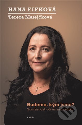 Kniha: Budeme, kým jsme? (Hana Fifková). Kalich, 2025 Kniha: Budeme, kým jsme? (Hana Fifková). Kalich, 2025