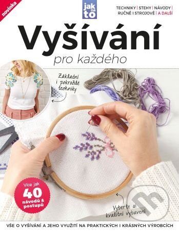 Kniha: Vyšívání pro každého (Zoner Press). Zoner Press, 2025 Kniha: Vyšívání pro každého (Zoner Press). Zoner Press, 2025