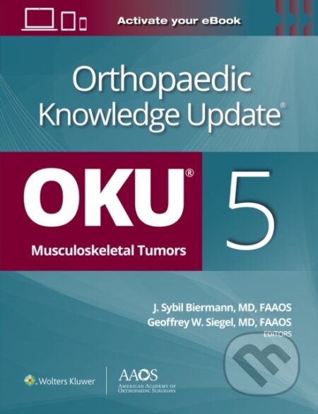 Kniha: Orthopaedic Knowledge Update®: Musculoskeletal Tumors 5: Print + Ebook (Wolters Kluwer Health). Wolters Kluwer Health, 2025 Kniha: Orthopaedic Knowledge Update®: Musculoskeletal Tumors 5: Print + Ebook (Wolters Kluwer Health). Wolters Kluwer Health, 2025