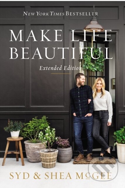 Kniha: Make Life Beautiful Extended Edition (Shea McGee a Syd McGee). HarperCollins, 2022 Kniha: Make Life Beautiful Extended Edition (Shea McGee a Syd McGee). HarperCollins, 2022