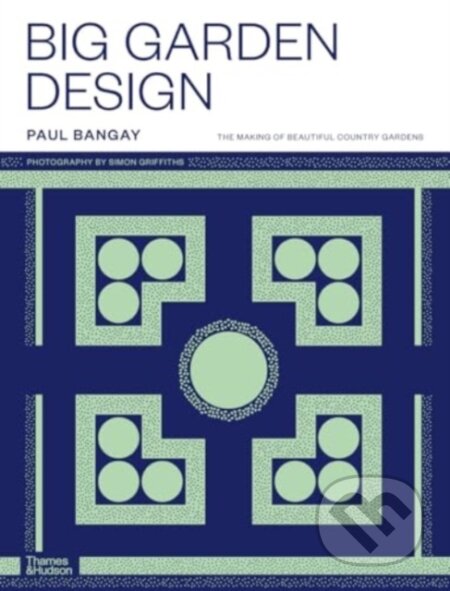 Kniha: Big Garden Design (Paul Bangay). Thames & Hudson, 2025 Kniha: Big Garden Design (Paul Bangay). Thames & Hudson, 2025