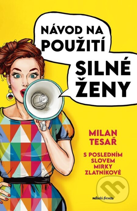 Kniha: Návod na použití silné ženy (Milan Tesař a Mirka Zlatníková). Mladá fronta, 2025 Kniha: Návod na použití silné ženy (Milan Tesař a Mirka Zlatníková). Mladá fronta, 2025