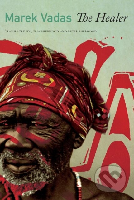 Kniha: The Healer (Marek Vadas). Seagull Books London Ltd, 2023 Kniha: The Healer (Marek Vadas). Seagull Books London Ltd, 2023