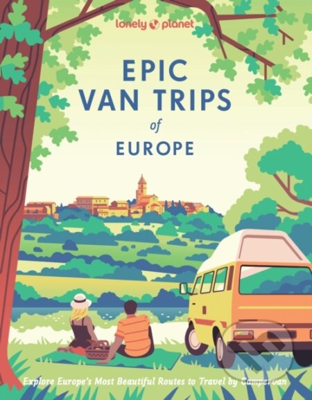 Kniha: Lonely Planet Epic Van Trips of Europe (Lonely Planet). Lonely Planet, 2025 Kniha: Lonely Planet Epic Van Trips of Europe (Lonely Planet). Lonely Planet, 2025
