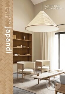 Kniha: Interior Style: Japandi (Katherine McLaughlin). Headline Publishing Group, 2025 Kniha: Interior Style: Japandi (Katherine McLaughlin). Headline Publishing Group, 2025