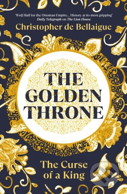Kniha: The Golden Throne (Christopher de Bellaigue). Bodley Head, 2025 Kniha: The Golden Throne (Christopher de Bellaigue). Bodley Head, 2025