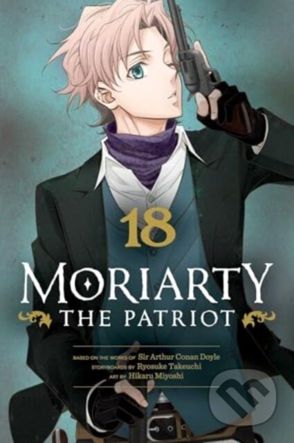 Kniha: Moriarty the Patriot, Vol. 18 (Ryosuke Takeuchi). Viz Media, 2025 Kniha: Moriarty the Patriot, Vol. 18 (Ryosuke Takeuchi). Viz Media, 2025