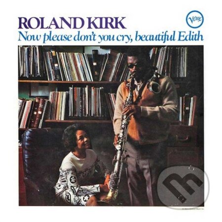 Hudobné CD: Roland Kirk: Now Please Don't You Cry, Beautiful Edith LP (Universal Music). Universal Music, 2025 Hudobné CD: Roland Kirk: Now Please Don't You Cry, Beautiful Edith LP (Universal Music). Universal Music, 2025