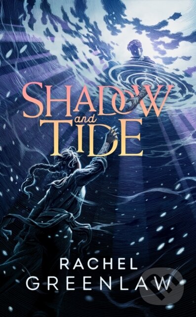 Kniha: Shadow and Tide (Rachel Greenlaw). HarperCollins Publishers, 2025 Kniha: Shadow and Tide (Rachel Greenlaw). HarperCollins Publishers, 2025