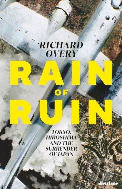 Kniha: Rain of Ruin (Richard Overy). Allen Lane, 2025 Kniha: Rain of Ruin (Richard Overy). Allen Lane, 2025