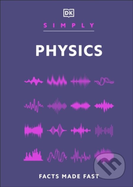 Kniha: Simply Physics (DK). Dorling Kindersley, 2025 Kniha: Simply Physics (DK). Dorling Kindersley, 2025