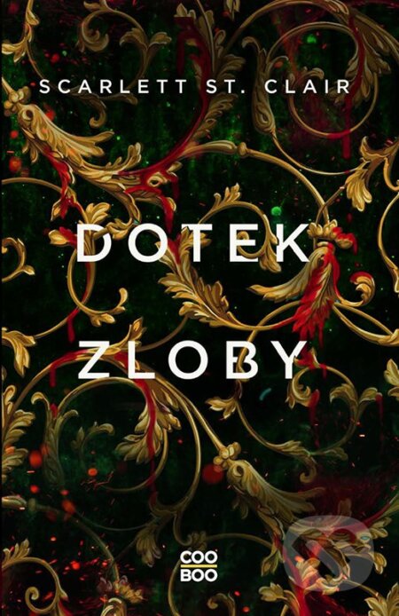 Kniha: Dotek zloby (Scarlett St. Clair). CooBoo CZ, 2025 Kniha: Dotek zloby (Scarlett St. Clair). CooBoo CZ, 2025