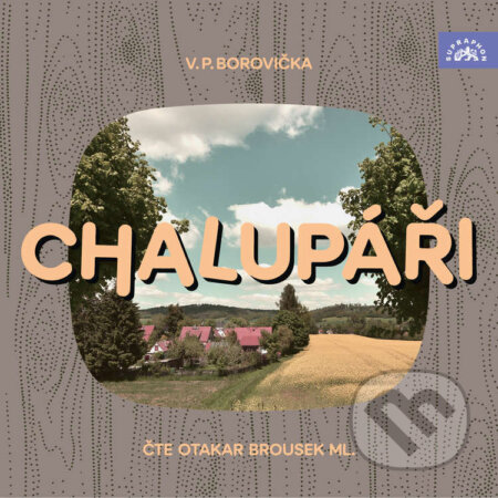 Audiokniha: Chalupáři (V. P. Borovička). Supraphon, 2025 Audiokniha: Chalupáři (V. P. Borovička). Supraphon, 2025