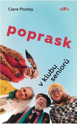 Kniha: Poprask v klubu seniorů (Clare Pooley). Alpress, 2025 Kniha: Poprask v klubu seniorů (Clare Pooley). Alpress, 2025