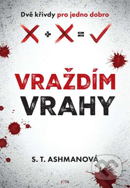 E-kniha: Vraždím vrahy (S.T. Ashman). Jota, 2025 E-kniha: Vraždím vrahy (S.T. Ashman). Jota, 2025