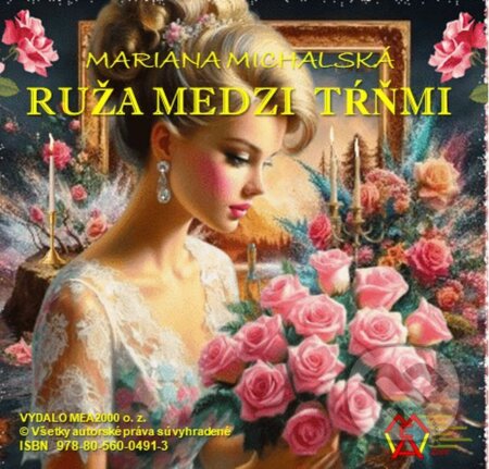E-kniha: Ruža medzi tŕňmi (Mariana Michalská). MEA2000, 2025 E-kniha: Ruža medzi tŕňmi (Mariana Michalská). MEA2000, 2025
