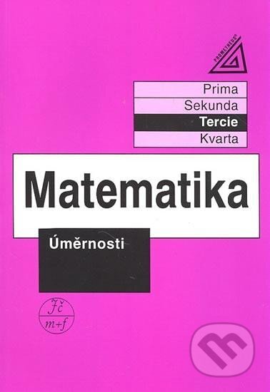 Kniha: Matematika pro nižší třídy víceletých gymnázií - Úměrnosti (Jiří Herman). Spoločnosť Prometheus, 2025 Kniha: Matematika pro nižší třídy víceletých gymnázií - Úměrnosti (Jiří Herman). Spoločnosť Prometheus, 2025