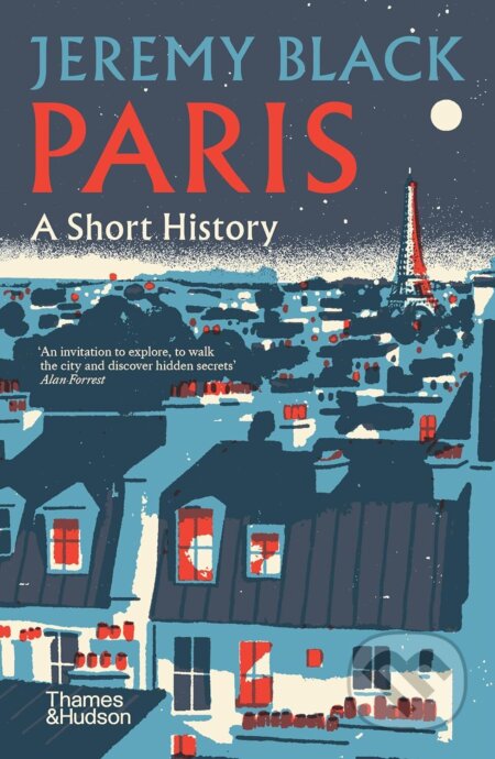 Kniha: Paris (Jeremy Black). Thames & Hudson, 2025 Kniha: Paris (Jeremy Black). Thames & Hudson, 2025