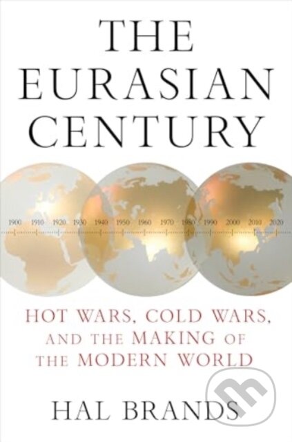 Kniha: The Eurasian Century (Hal Brands). W. W. Norton & Company, 2025 Kniha: The Eurasian Century (Hal Brands). W. W. Norton & Company, 2025