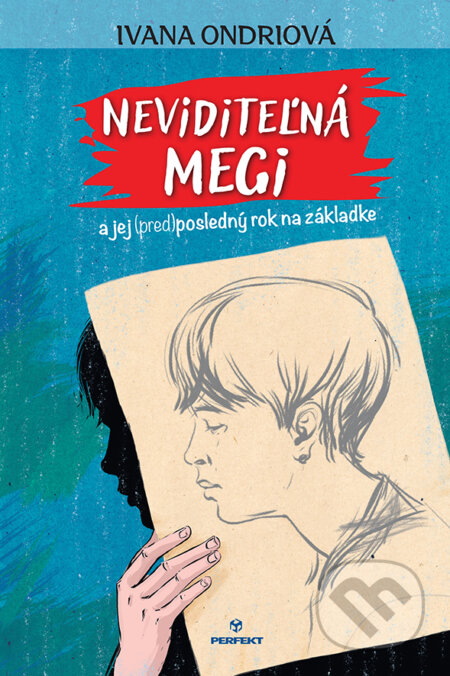 Kniha: Neviditeľná Megi a jej (pred)posledný rok na základke (Ivana Ondriová). Perfekt, 2025 Kniha: Neviditeľná Megi a jej (pred)posledný rok na základke (Ivana Ondriová). Perfekt, 2025