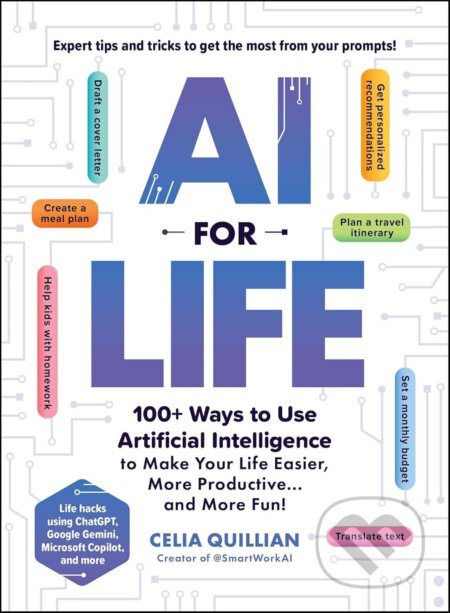 Kniha: AI for Life (Celia Quillian). Adams Media, 2025 Kniha: AI for Life (Celia Quillian). Adams Media, 2025