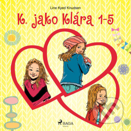 Audiokniha: K. jako Klára 1–5 (Line Kyed Knudsen). Saga Egmont, 2025 Audiokniha: K. jako Klára 1–5 (Line Kyed Knudsen). Saga Egmont, 2025