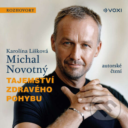 Audiokniha: Tajemství zdravého pohybu (Karolína Lišková a Michal Novotný). Voxi, 2025 Audiokniha: Tajemství zdravého pohybu (Karolína Lišková a Michal Novotný). Voxi, 2025