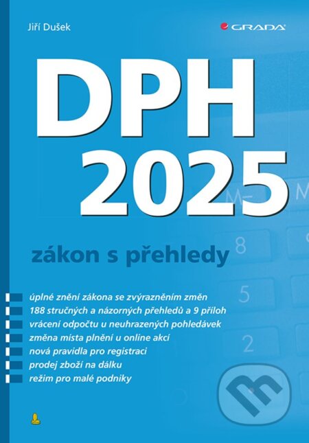 Kniha: DPH 2025 - zákon s přehledy (Jiří Dušek). Grada, 2025 Kniha: DPH 2025 - zákon s přehledy (Jiří Dušek). Grada, 2025