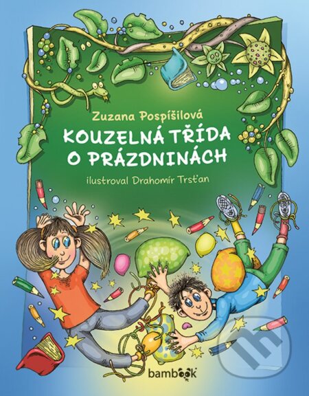 Kniha: Kouzelná třída o prázdninách (Drahomír Trsťan a Zuzana Pospíšilová). Bambook, 2025 Kniha: Kouzelná třída o prázdninách (Drahomír Trsťan a Zuzana Pospíšilová). Bambook, 2025