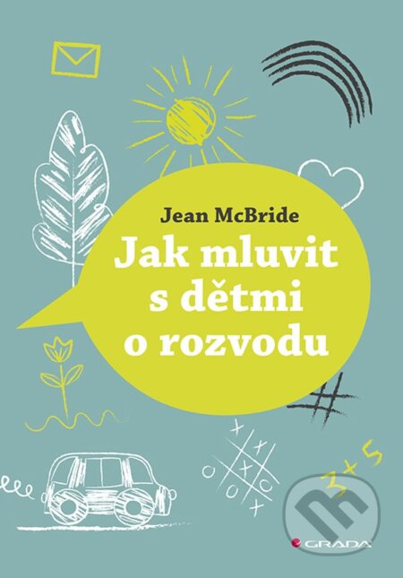 Kniha: Jak mluvit s dětmi o rozvodu (Jean A. McBride). Grada, 2025 Kniha: Jak mluvit s dětmi o rozvodu (Jean A. McBride). Grada, 2025