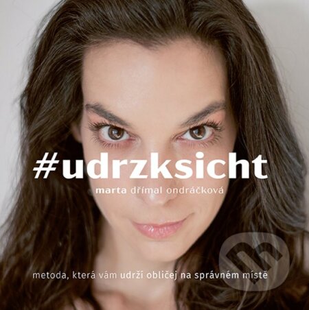 Kniha: #udrzksicht (Marta Dřímal Ondráčková). Grada, 2025 Kniha: #udrzksicht (Marta Dřímal Ondráčková). Grada, 2025